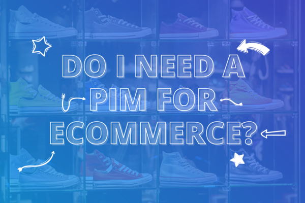 Do I need a PIM for ecommerce?