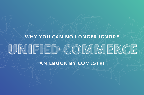 Title - Why you can no longer ignore unified commerce - an ebook by Comestri