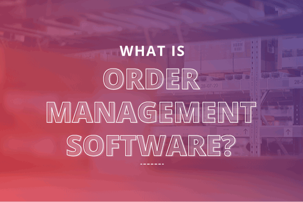 Title: What is Order Management Software