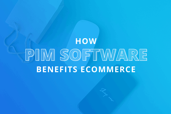 Title: how PIM software benefits ecommerce