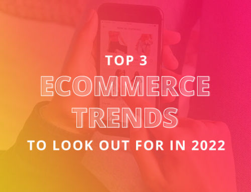 3 Ecommerce Trends To Look Out For in 2022
